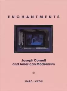 Image of Enchantments : Joseph Cornell and American Modernism
