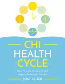Image of Chi Health Cycle : How to build chi flow to your organs all through the day