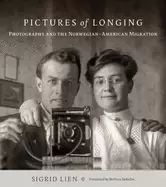 Image of pictures of longing photography and the norwegian american migration