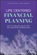 Image of life centered financial planning how to deliver value that will never be un