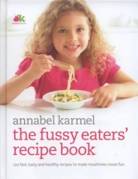Image of The Fussy Eaters Recipe Book by Annabel Karmel Hardback