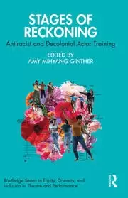 Image of Stages of Reckoning Antiracist and Decolonial Actor Training