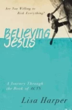 Image of believing jesus are you willing to risk everything a journey through the bo