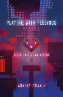 Image of Playing with Feelings : Video Games and Affect