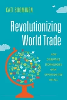 Image of Revolutionizing World Trade : How Disruptive Technologies Open Opportunities for All