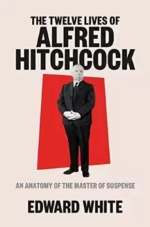 Image of The Twelve Lives of Alfred Hitchcock : An Anatomy of the Master of Suspense