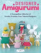 Image of designer amigurumi a cosmopolitan collection of crochet creations from tale