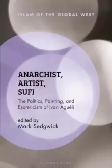 Image of Anarchist, Artist, Sufi : The Politics, Painting, and Esotericism of Ivan Agueli