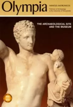 Image of Olympia - The Archaeological Site and the Museums by Manolis Andronicos