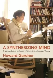 Image of A Synthesizing Mind : A Memoir from the Creator of Multiple Intelligences Theory