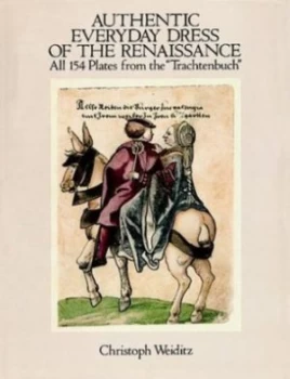 Image of Authentic Everyday Dress of the Renaissance by Christoph Weiditz Paperback