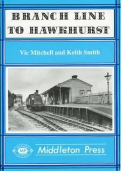 Image of Branch Line to Hawkhurst by Vic Mitchell and Keith Smith Book