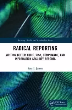 Image of Radical ReportingWriting Better Audit Risk Compliance and Information Security Reports