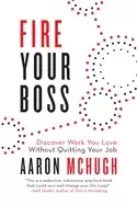 Image of fire your boss discover work you love without quitting your job