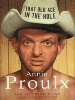 Image of That Old Ace in the Hole by Annie Proulx Hardback