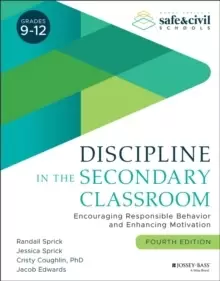Image of Discipline in the Secondary Classroom : Encouraging Responsible Behavior and Enhancing Motivation