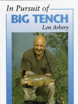 Image of In Pursuit of Big Tench by Len Arbery Hardback