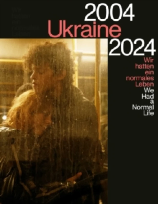 Image of Ukraine 2004-2024 : We Had a Normal Life Hardback