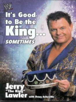 Image of Its Good to Be the King - Sometimes by Jerry the King Lawler Hardback