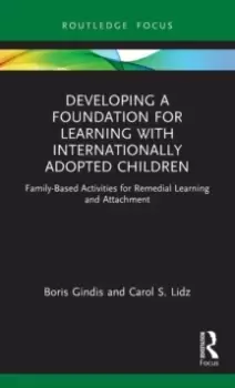 Image of Developing a Foundation for Learning with Internationally Adopted Children : Family-Based Activities for Remedial Learning and Attachment