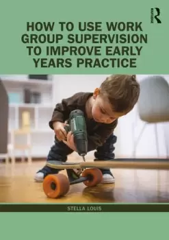 Image of How to Use Work Group Supervision to Improve Early Years Practice