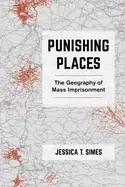 Image of punishing places the geography of mass imprisonment
