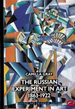 Image of The Russian Experiment in Art 1863-1922 by Camilla Gray Paperback