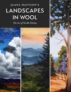 Image of jaana mattsons landscapes in wool the art of needle felting