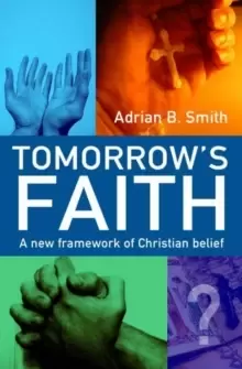 Image of Tomorrow`s Faith - A New Framework for Christian Belief