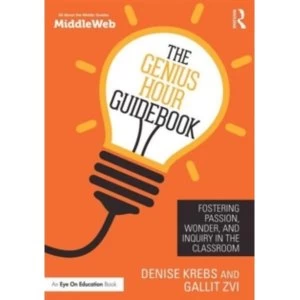 Image of The Genius Hour Guidebook : Fostering Passion, Wonder, and Inquiry in the Classroom