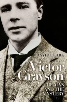 Image of Victor Grayson by David Clark Hardback