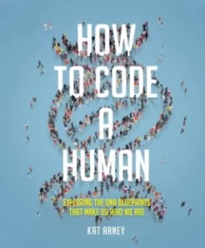 Image of How to code a human by Kat Arney