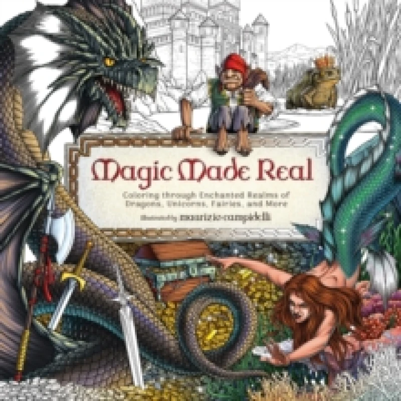 Image of Magic Made Real : Coloring through Enchanted Realms of Dragons, Unicorns, Fairies, and More Paperback / softback