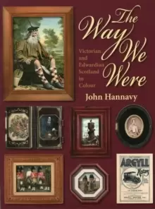 Image of The Way We Were : Victorian and Edwardian Scotland in Colour