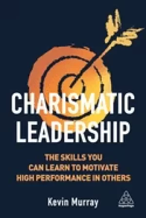 Image of charismatic leadership the skills you can learn to motivate high performanc