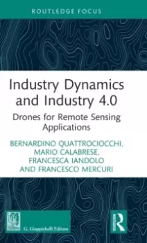 Image of Industry Dynamics and Industry 4.0 : Drones for Remote Sensing Applications