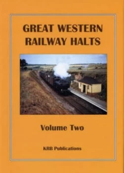 Image of Great Western Railway Halts. Vol. 2 by Kevin Robertson Book