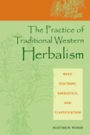 Image of practice of traditional western herbalism basic doctrine energetics and cl