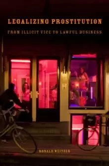 Image of Legalizing Prostitution : From Illicit Vice to Lawful Business