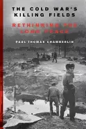 Image of cold wars killing fields rethinking the long peace