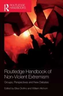 Image of Routledge Handbook of Non-Violent Extremism : Groups, Perspectives and New Debates