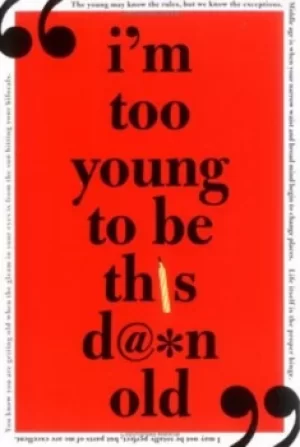 Image of Im too young to be this damn old by Inc Sourcebooks