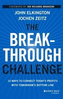 Image of The Breakthrough Challenge : 10 Ways to Connect Today's Profits With Tomorrow's Bottom Line