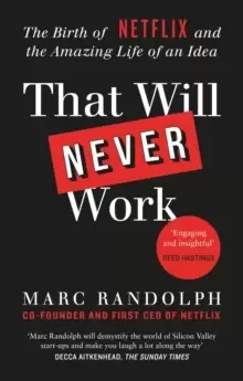 Image of That Will Never Work : The Birth of Netflix by the first CEO and co-founder Marc Randolph