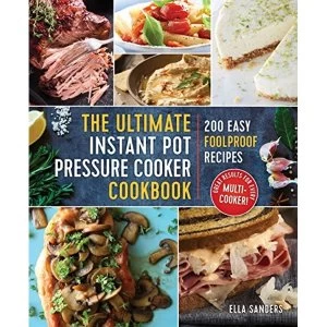 Image of The Ultimate Instant Pot Pressure Cooker Cookbook: 200 Easy Foolproof Recipes by Ella Sanders (Paperback, 2017)