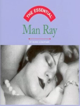 Image of The Essential Man Ray by Ingrid Schaffner Hardback