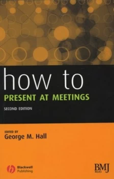Image of How to Present at Meetings by George M. Hall Paperback