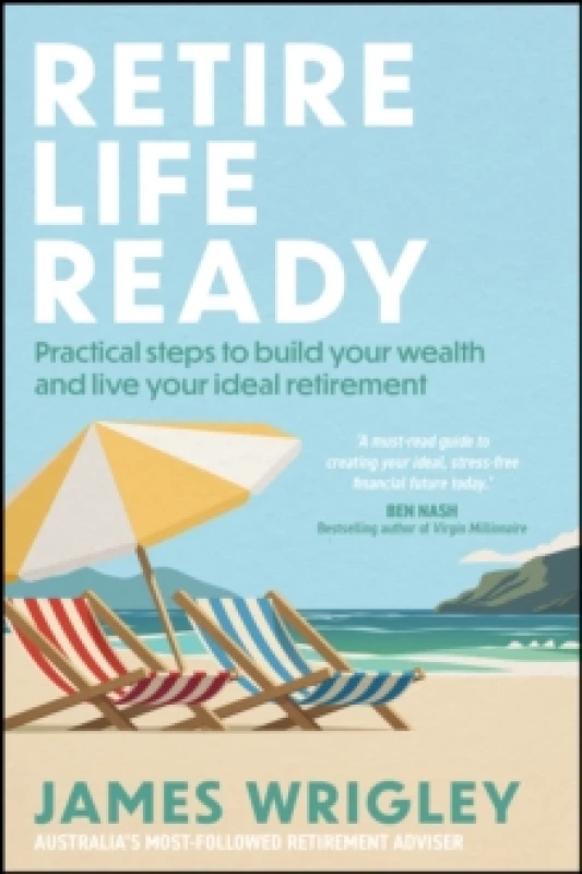 Image of Retire Life Ready : Practical Steps to Build Your Wealth and Live Your Ideal Retirement Paperback / softback