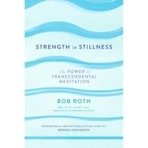 Image of Strength in Stillness : The Power of Transcendental Meditation by Bob Roth