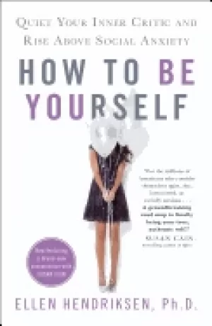 Image of how to be yourself quiet your inner critic and rise above social anxiety